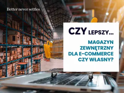 Magazyn zewnętrzny dla e-commerce czy własny?